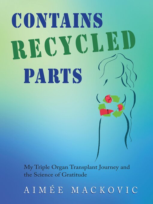 Title details for Contains Recycled Parts by Aimee Mackovic - Available